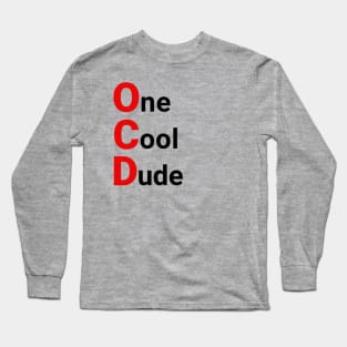 OCD, One Cool Dude Long Sleeve T-Shirt